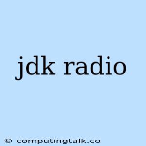 Jdk Radio