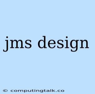 Jms Design