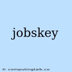 Jobskey