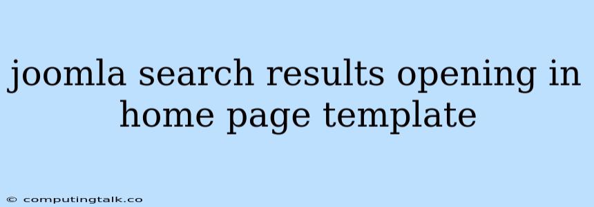Joomla Search Results Opening In Home Page Template