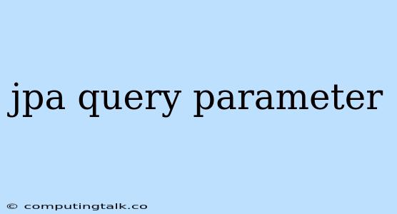 Jpa Query Parameter