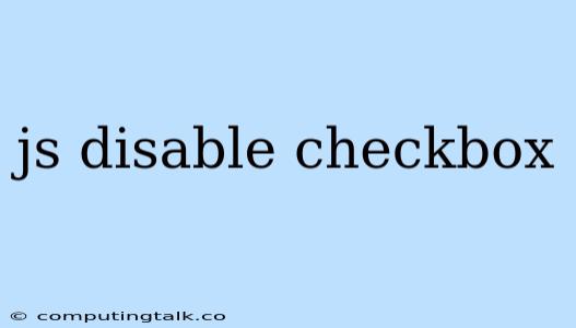 Js Disable Checkbox