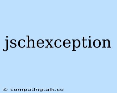 Jschexception