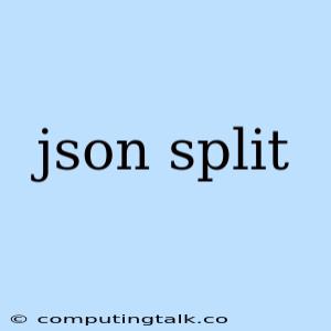 Json Split