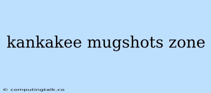 Kankakee Mugshots Zone