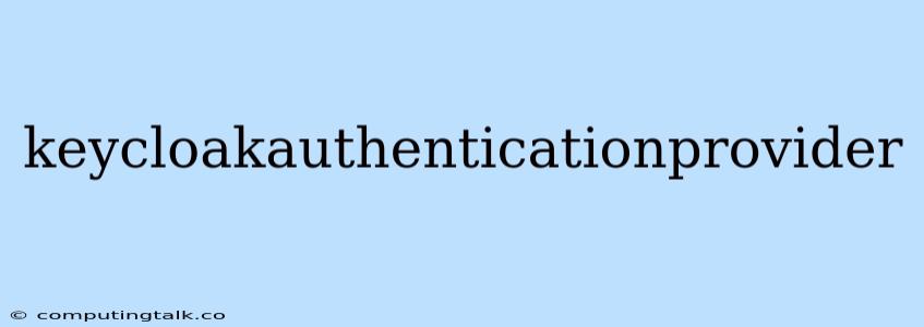 Keycloakauthenticationprovider