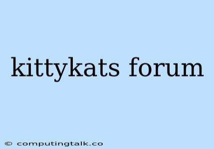 Kittykats Forum