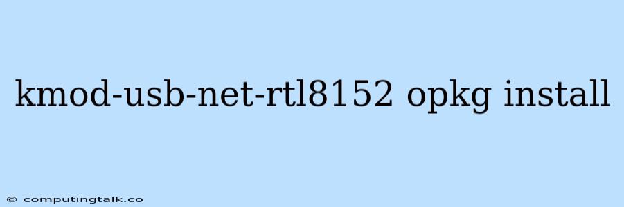 Kmod-usb-net-rtl8152 Opkg Install