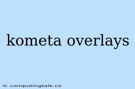 Kometa Overlays