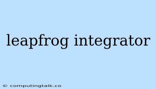 Leapfrog Integrator