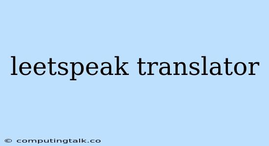 Leetspeak Translator