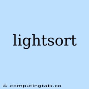 Lightsort