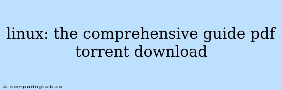 Linux: The Comprehensive Guide Pdf Torrent Download