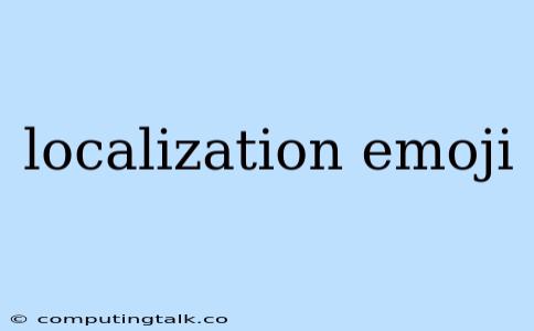 Localization Emoji