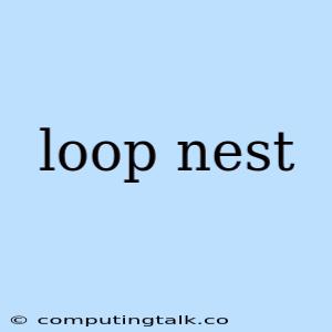 Loop Nest