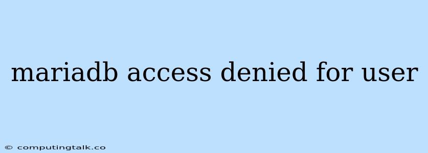 Mariadb Access Denied For User