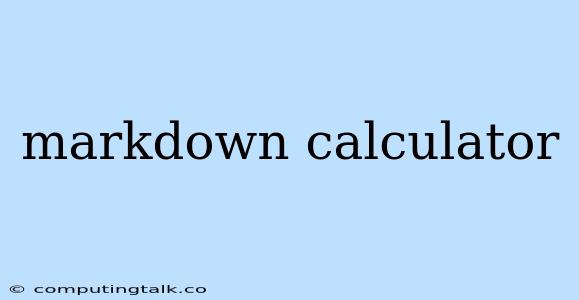 Markdown Calculator