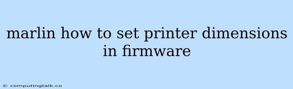 Marlin How To Set Printer Dimensions In Firmware