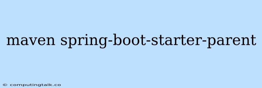 Maven Spring-boot-starter-parent