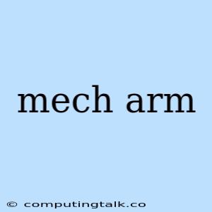 Mech Arm