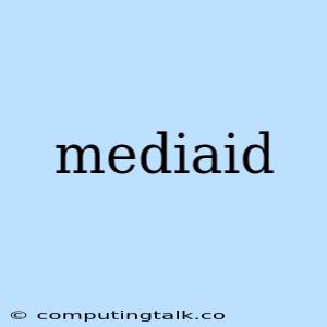 Mediaid