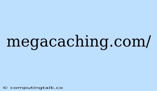 Megacaching.com/