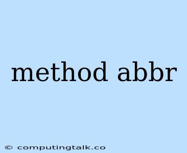 Method Abbr