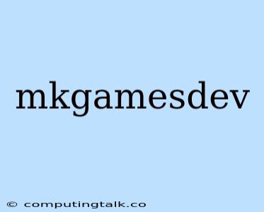 Mkgamesdev