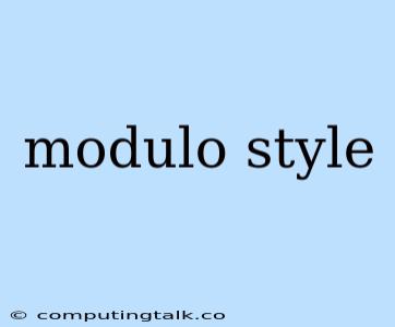 Modulo Style