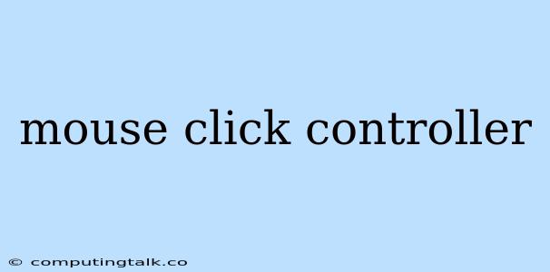 Mouse Click Controller