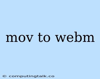 Mov To Webm