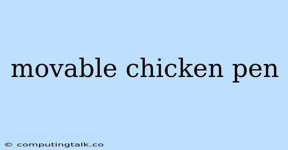 Movable Chicken Pen