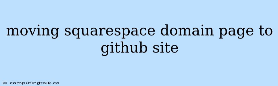 Moving Squarespace Domain Page To Github Site