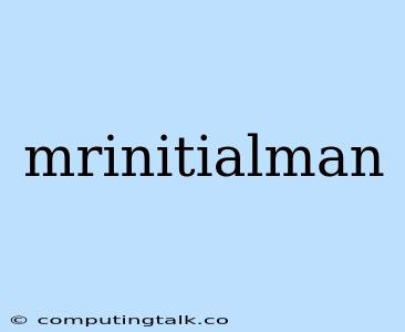 Mrinitialman