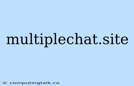 Multiplechat.site