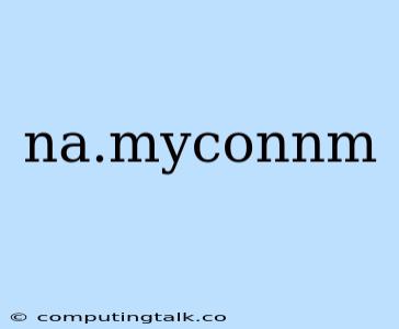 Na.myconnm