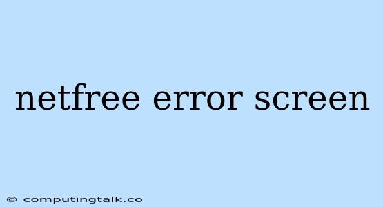 Netfree Error Screen