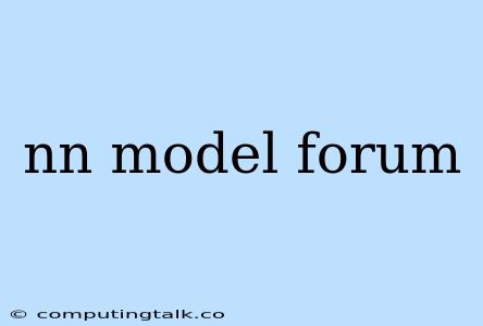 Nn Model Forum