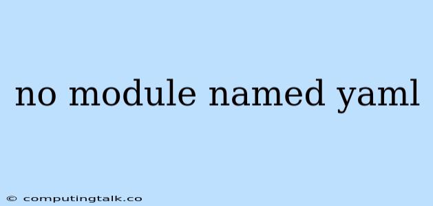 No Module Named Yaml