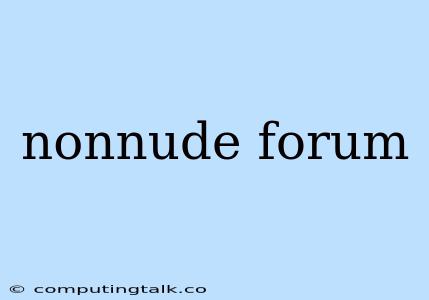 Nonnude Forum