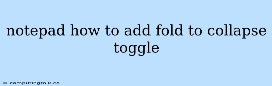 Notepad How To Add Fold To Collapse Toggle