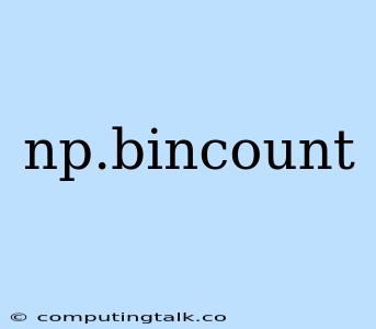 Np.bincount