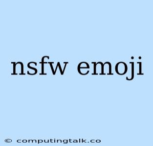 Nsfw Emoji