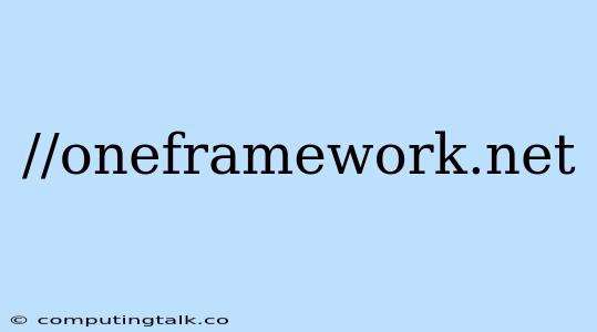 // Oneframework.net