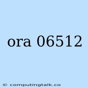 Ora 06512