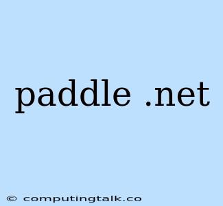 Paddle .net