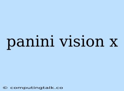 Panini Vision X