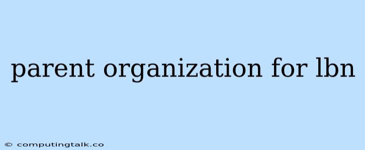 Parent Organization For Lbn