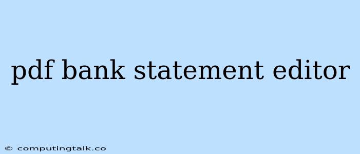 Pdf Bank Statement Editor