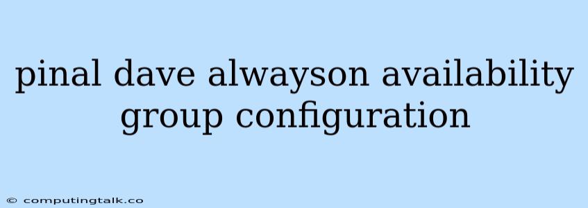 Pinal Dave Alwayson Availability Group Configuration